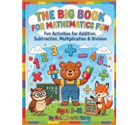 The Big Book for Mathematics Fun: Learn Numbers, Addition, Subtraction, Multiplication & Division with Fun Practice Worksheets