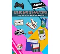 The Big Book of 1990s Trivia: Iconic Fads, Music, Movies, and Moments