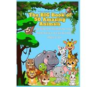 The BIG Book of 50 Amazing Animals: 50 Different Animals for Your Little Artist to Learn & Color (Ages 3-10)