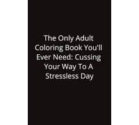 The Big Book of Adult Coloring: 200 Pages of Absolutely Inappropriate Adult Coloring Pages: Swearing Adult Coloring Book for Stress Relief and Relaxation | Adult Coloring Book Cuss Words: 200 pages of