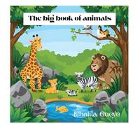 The big book of animals: Il grande libro degli animali