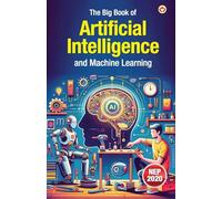 The Big Book of Artificial Intelligence & Machine Learning