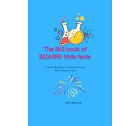 The BIG book of BIZARRE trivia facts: A Brain-Bending Collection of over 1500 Bizarre Facts
