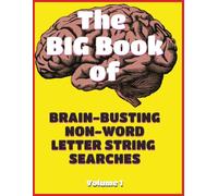 The Big Book of Brain-Busting Non-Word Letter String Searches - Volume 1: This unique search puzzle incorporates random strings of letters which must be found within a full page of random letters.