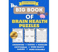THE BIG BOOK OF BRAIN HEALTH PUZZLES: A COLLECTION OF CROSSWORD-PUZZLE , SUDOKU, CRYPTOGRAM, NURIKABE, WORD SEARCH, KAKURO, WORD-SCRAMBLE IN LARGE PRINT FOR ADULTS | GLOSSY FINISH