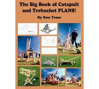 Ron L Toms The Big Book of Catapult and Trebuchet Plans (Tascabile)