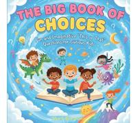 The Big Book of Choices: Fun and Imaginative 'This or That' Questions for Curious Kids
