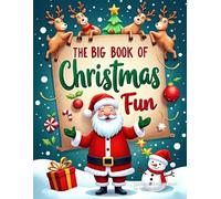 The Big Book of Christmas Fun: A Jumbo Christmas Activity Book for Kids Ages 4-8 with 134 Pages of Coloring, Mazes, Puzzles, and Screen-Free Holiday Fun