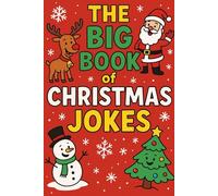 The Big Book of Christmas Jokes: Funny X-Mas Themed Jokes For Children Aged 6-11