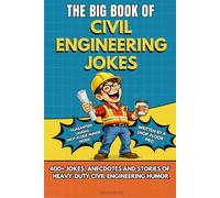 THE BIG BOOK OF CIVIL ENGINEERING JOKES: A Hilarious Joke Book for Civil Engineers - Engineering Humor, Construction Site Jokes, Office Laughs & the ... Civil, Structural & Construction Engineers