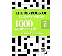 The Big Book of Crosswords for Adults: 100 Quick General Knowledge Themed Puzzles - Large Print Crosswords for Adults and Seniors