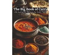 The Big Book of Curry: 232 Authentic Recipes for Every Taste