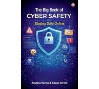 The Big Book of Cyber Safety: Staying Safe Online