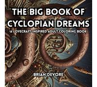 The Big Book of Cyclopian Dreams: A Lovecraft-Inspired Coloring Book