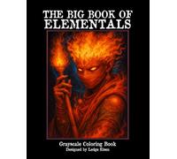 The Big Book Of Elementals - Grayscale Coloring Book