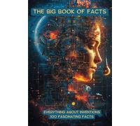 The Big Book of Facts: Everything About Inventions: 100 Fascinating Facts