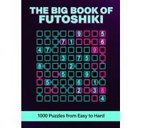 The Big Book of Futoshiki - 1000 Puzzles from Easy to Hard: Inequality Logic Grid Games for Adults - Puzzle Book with Full Solutions - The Ultimate Brain Challenge