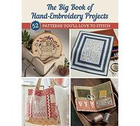 The Big Book of Hand-embroidery Projects: 52 Patterns You'll Love to Stitch