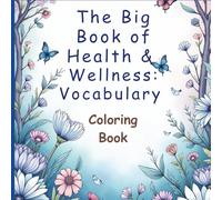 The Big Book of Health & Wellness: A Vocabulary Coloring Book: Coloring Book