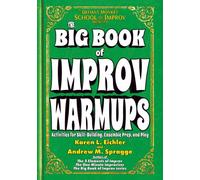 The Big Book of Improv Warmups: Activities for Skill-Building, Ensemble Prep, and Play: 2
