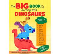 The Big Book Of Learning With Dinosaurs: A Fun Early Learning Preschool Workbook for Toddlers Ages 2-4: ABCs, 123s, Shapes, Colors, Tracing, Matching, First Words and Much More!