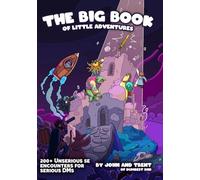 The Big Book of Little Adventures: 200+ Unserious 5e Encounters For Serious DMs