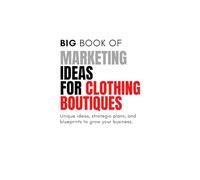 The Big Book of Marketing Ideas for Clothing Boutiques