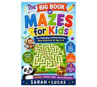 The Big Book of Mazes for Kids: Fun, Challenging, and Brain-Boosting Maze Adventures for Ages 4-8