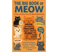 The Big Book of Meow: A Purr-fectly Fun Cat Word Adventure: Funny Meow Phrases, Cat Humor, and Playful Feline Fun A Great Cat Gift for Cat Lovers of All Ages