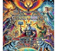 The Big Book of Mythical Norse Creatures and Dieties Coloring Book: 50 Mythical Creatures with a Brief History of each For Children and Adults