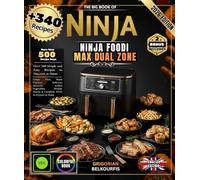 THE BIG BOOK OF NINJA FOODI MAX DUAL ZONE: Over 340 Simple and Easy Recipes | Crispy Fries, Roast Chicken, Delicious Desserts, Grilled Vegetables, Healthy Snacks & Complete Meals to Make at Home