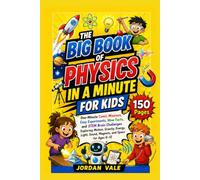 THE BIG BOOK OF PHYSICS IN A MINUTE FOR KIDS