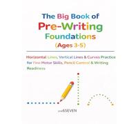 The Big Book of Pre-Writing Foundations (Ages 3-5): Horizontal Lines, Vertical Lines & Curves Practice for Fine Motor Skills, Pencil Control & Writing Readiness
