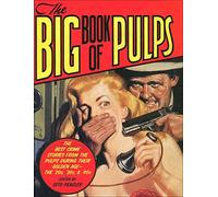 The Big Book of Pulps: The Best Crime Stories from the Golden Age of the Pulps - the 20's, 30's and 40's