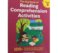 The Big Book of Reading Comprehension Activities, Grade 3: 100+ Activities for After-School and Summer Reading Fun