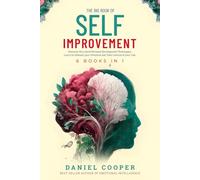 THE BIG BOOK OF SELF IMPROVEMENT | 6 BOOKS IN 1: Emotional Intelligence, Mental Strength, Advanced Conversation Tactics, Body Language & How to Stop Overthinking