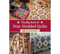 The Big Book of Star-Studded Quilts: 44 Sparkling Designs