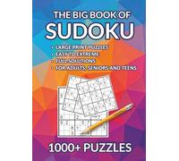 The Big Book of Sudoku: 1000+ Large Print Puzzles for Adults, Seniors and Teens, Easy to Extreme Difficulty, Solutions Provided - Accommodates All Skill Levels