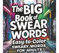 The BIG Book of Swear Words: Easy-to-Color Sweary Words for Adults