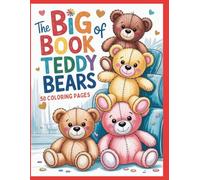 The Big Book of Teddy Bears Coloring Book:50 Fun & Adorable Pages for Kids with Cute Bears, Fun Designs, and Crayon Fun: Perfect For Ages 4-8 • ... Lollipops, and More!s 4-8 • Sparkling Li