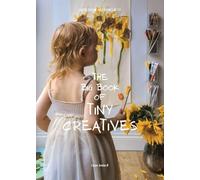 The Big Book of Tiny Creatives 2: Where the tiniest hands create the biggest wonders
