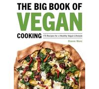The Big Book of Vegan Cooking: 175 Recipes for a Healthy Vegan Lifestyle