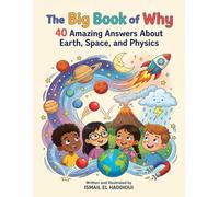 The Big Book of Why: 40 Amazing Answers About Earth, Space, and Physics