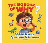 The Big Book of Why?: 50 Fun Science Questions, Answers & Coloring Pages for Curious Kids | Explore Animals, Space, Nature & The Human Body (Ages 4-8)