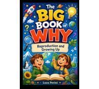 The Big Book of Why: Reproduction and Growing Up