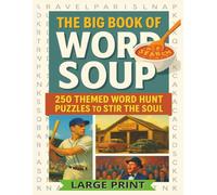 THE BIG BOOK OF WORD SOUP: 250 Themed Word Hunt Puzzles To Stir The Soul: Sharpen Your Mind with 250 Fun and Thoughtful Word Searches | 20pt Large Print | Solutions in the Back