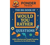 The Big Book of Would You Rather Questions: 1,500+ Hilarious and Thought Provoking Questions for the Whole Family