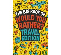 The Big Book of Would You Rather?: Travel Edition