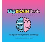 The Big Brain Book-Language Arts: An alphabetical guide to knowledge