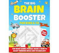 The Big Brain Booster for Kids 6-12: 100+ Fun Brain Games, Word Puzzles, Mazes, and Logic Activities to Build Vocabulary, Focus, and Problem-Solving Skills